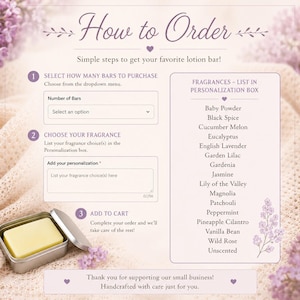 May include: A graphic with instructions on how to order a lotion bar. The steps include selecting the number of bars, choosing a fragrance from a list, and adding to cart. A small, open tin with a lotion bar is shown.