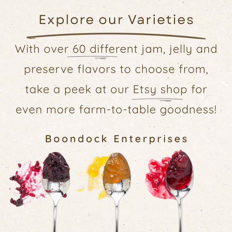 Puede incluir: Un fondo claro presenta el texto Explore our Varieties, With over 60 different jam, jelly and preserve flavors to choose from, take a peek at our Etsy shop for even more farm-to-table goodness!, Boondock Enterprises, y tres cucharas de plata con conservas de frutas de color morado oscuro, naranja y rojo.