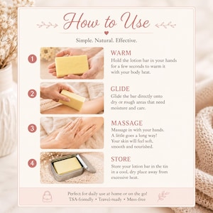 May include: A beige lotion bar is shown in a series of images demonstrating how to use it. The text reads "How to Use" and includes instructions for warming, gliding, massaging, and storing the bar. The bar is shown in a metal tin.