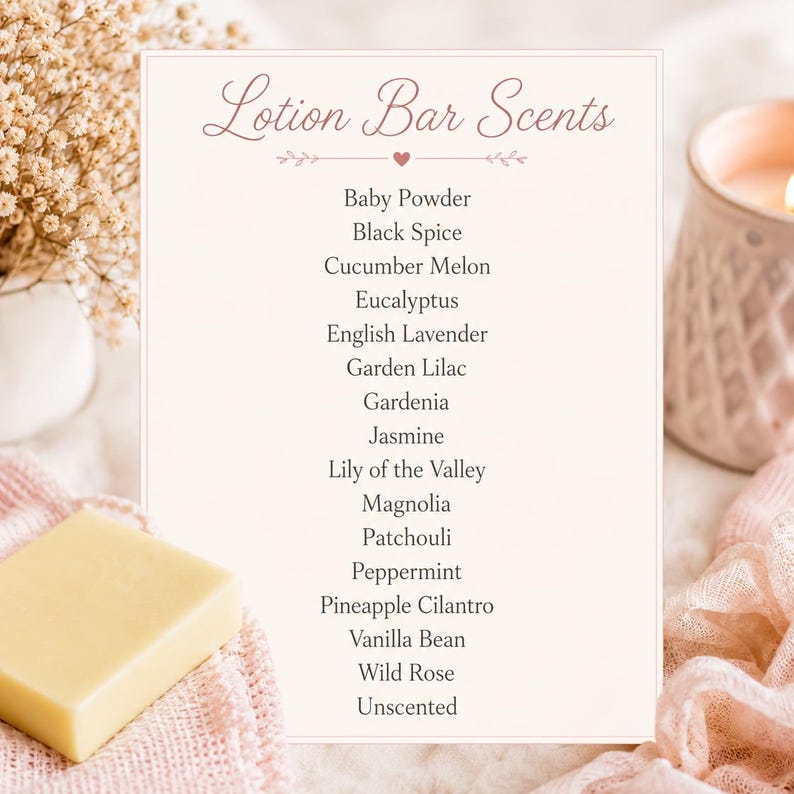 May include: A light-colored lotion bar sits next to a list of scents. The list, titled "Lotion Bar Scents," includes options like Baby Powder, English Lavender, and Vanilla Bean. A lit candle and dried flowers are in the background.