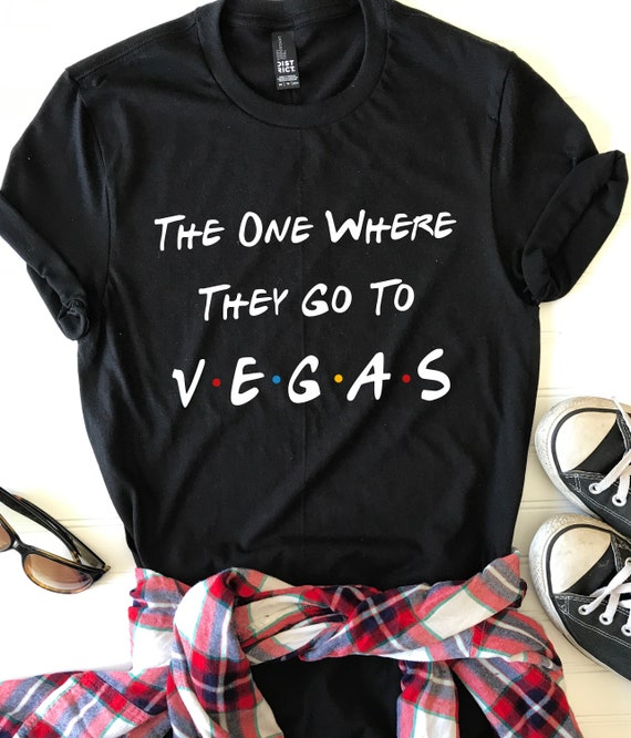 The One Where They Go To Vegas Custom Vacation Shirts Etsy