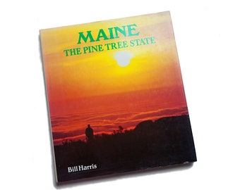 Maine: The Pine Tree State - Bill Harris, Maine coast & rivers, Maine photo book, Maine history, Vacationland, Maine gift under 20