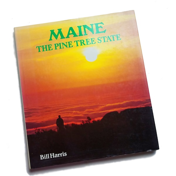 Maine: The Pine Tree State - Bill Harris, Maine coast & rivers, Maine photo book, Maine history, Vacationland, Maine gift under 20