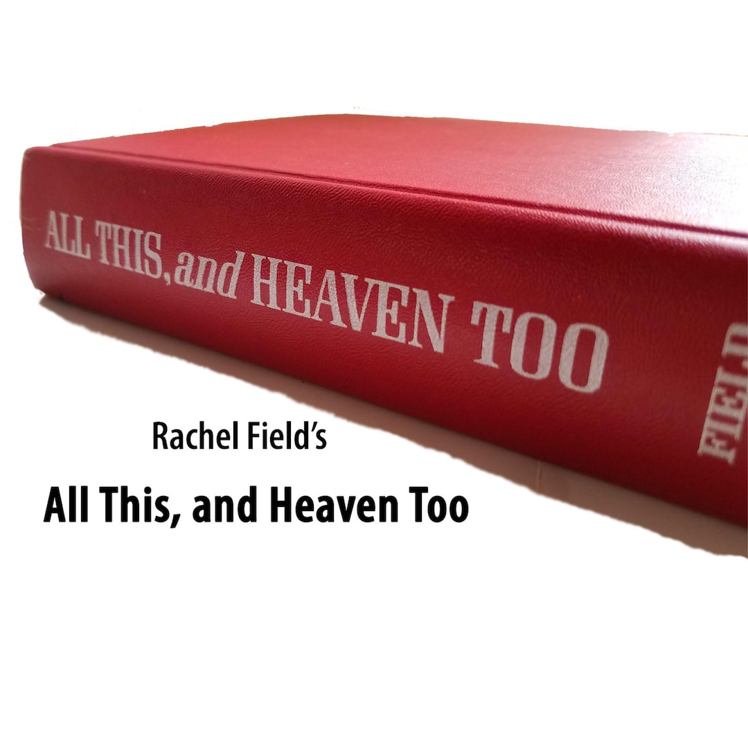 All This, and Heaven Too Rachel Field, True Story, French