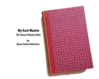 My Aunt Maxine: The Story of Maxine Elliot - Diana Forbes Robertson, American & British theater actress, Maine, theater buff gift under 100