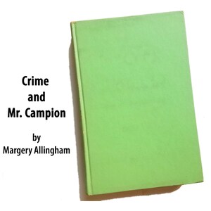 Puede incluir: Un libro de tapa dura verde titulado "Crime and Mr. Campion" de Margery Allingham.