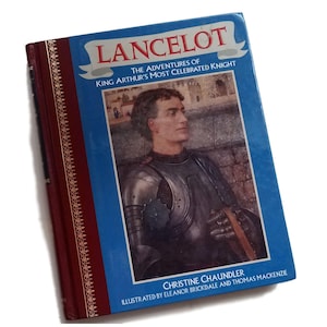 Lancelot - Christine Chaundler, The Adventures of King Arthur&#39;s Most Celebrated Knight, Arthurian legend, children&#39;s classics, gift under 15