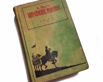 A Boy's Life of General Pershing - George Durston, 1919 Pershing biography 1st edition, AEF WWI, US Army military biography, Black Jack
