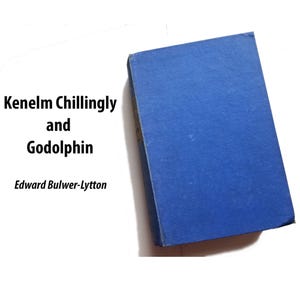 Kenelm Chillingly e Godolphin - Edward Bulwer-Lytton, élite britannica vittoriana, alta società, idealista, eremita, dono sotto i 25 anni