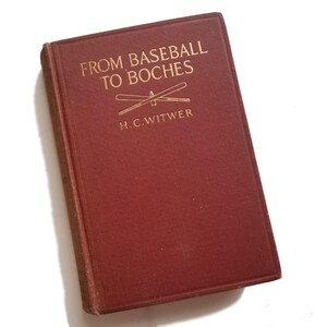 Del béisbol a los boches - HC Witwer, béisbol de las Grandes Ligas, Primera Guerra Mundial, Francia, cartas de guerra, humor, primera edición, regalo por menos de 25 dólares