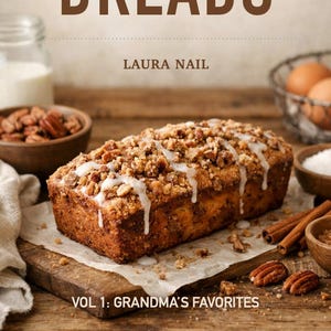 May include: A cookbook cover titled "Sweet Breads" by Laura Nail, with a loaf of bread topped with streusel and icing. The image includes ingredients like pecans, eggs, and cinnamon sticks. The book is "Vol 1: Grandma's Favorites".