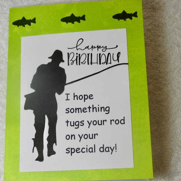 Birthday card for him,  Fisherman's birthday card, hand made,  original design, Reads: "I hope something tugs your rod on your special day!"