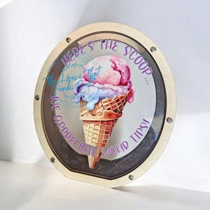 Ice Cream Tip Jar – “Here’s the Scoop… We Appreciate Your Tips!” – UV Printed Acrylic & Wood Counter Sign