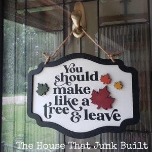 You Should Make Like A Tree And Leave Fall Door Sign Sarcastic Funny Fall Decor