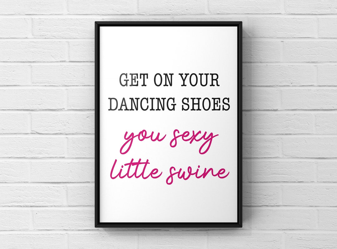 Get On Your Dancing Schuhe Print. Du Sexy Schweinchen. Arctic Etsy.de
