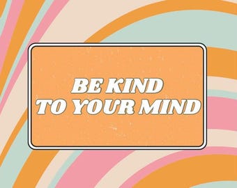 Bądź dobry dla swojego umysłu