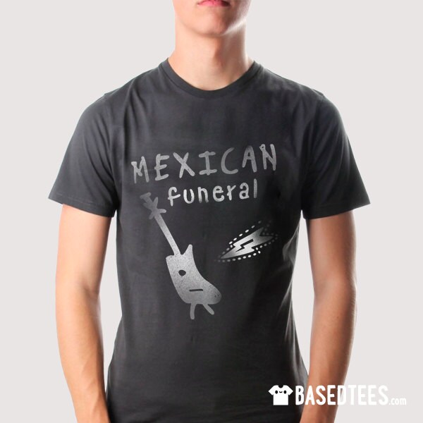 Mexican Funeral Tee Shirt Mexican Funeral Tee Shirt