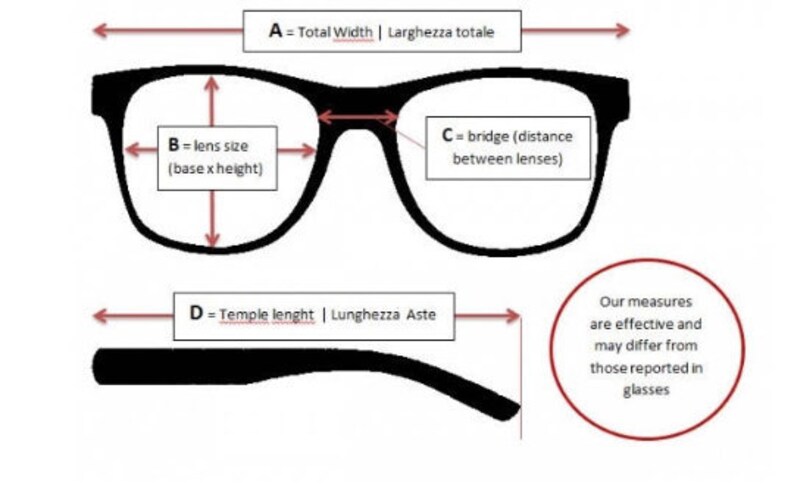 May include: Diagram showing how to measure eyeglasses. The diagram shows the total width, lens size, bridge width, and temple length. The text in the diagram reads: "A = Total Width | Larghezza totale", "B = lens size (base x height)", "C = bridge (distance between lenses)", "D = Temple lenght | Lunghezza Aste". A circle at the bottom of the diagram reads: "Our measures are effective and may differ from those reported in glasses."