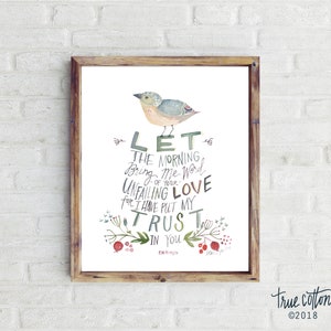 Let the Morning bring me word - Bird Psalm 143:8 Watercolor True Cotton PRINT