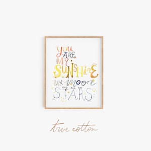Você é meu Sol, Lua e todas as minhas Estrelas | Cartaz de impressão com letras à mão em aquarela True Cotton Nursery