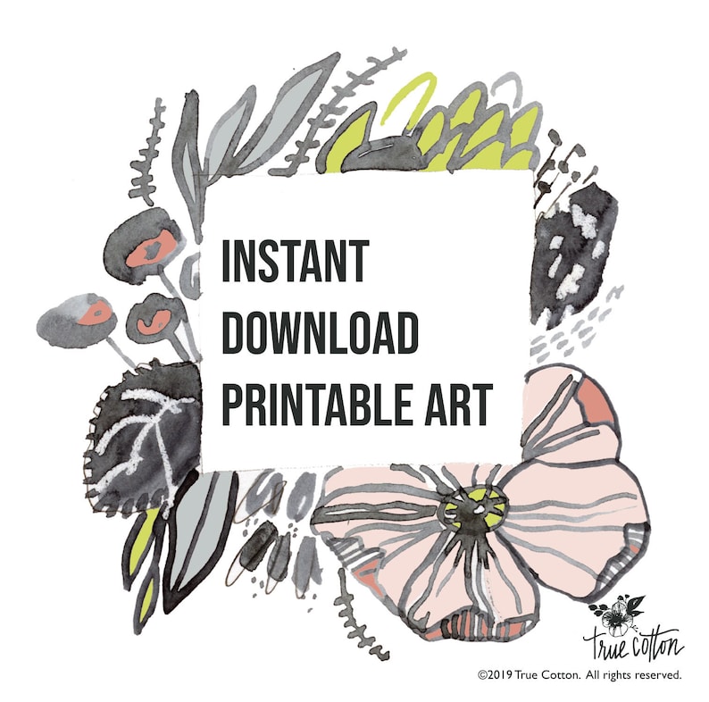May include: A digital download of printable art featuring a floral design with pink, grey, and black flowers. The text "INSTANT DOWNLOAD PRINTABLE ART" is in the centre of the image.