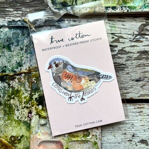 May include: A waterproof sticker featuring a watercolor illustration of a bird with the text "Consider the Birds." The sticker is packaged in a clear plastic sleeve and is from True Cotton.