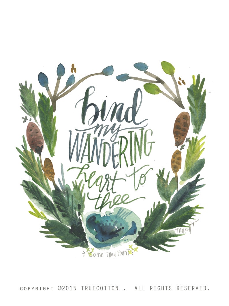 Puede incluir: Pintura acuarela de una corona con hojas verdes, flores azules y pi&ntilde;as marrones. La corona rodea el texto "bind my wandering heart to thee".