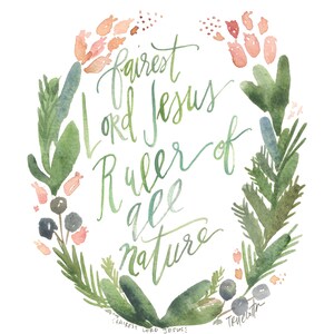 May include: Watercolour painting of a floral wreath with the text "fairest Lord Jesus ruler of all nature" in a cursive font. The wreath is made up of green leaves, pink flowers, and blue berries.