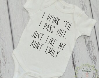 I Drink Til I Pass Out Just Like My Aunt Personalized Baby Clothes Baby Shower Gift Cool Baby Clothes Funny Baby Gift  211