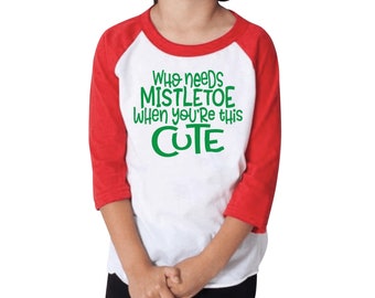 Kids Christmas Shirt, Who Needs Mistletoe When You're This Cute Christmas Raglan for Boys and Girls 045