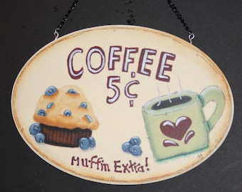 Coffee Sign. Handcrafted and Hand painted. Coffee 5 cents, muffins extra! Country, Handmade, Hand painted. Whimsical. Home  Décor. Adorable