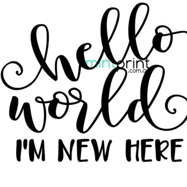 Hello World, I'm New Here SVG cut file