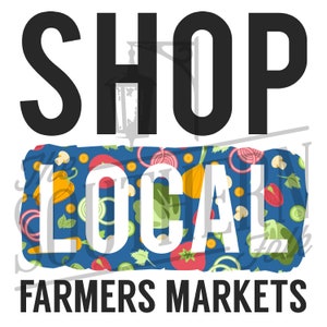 Shop Local Farmers Markets PNG File, Sublimation Designs Downloads, Digital Download
