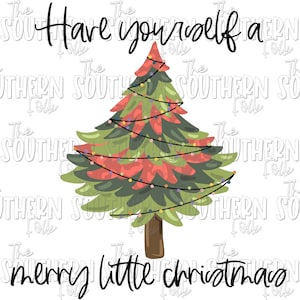 Have Yourself a Merry Little Christmas Tree Sublimation Design, PNG File, Digital Download, Sublimation Designs Downloads, Christmas Designs