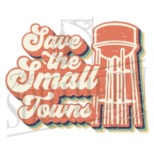 Save the Small Towns PNG File, Sublimation Design, Digital Download, Sublimation Designs Downloads