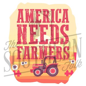 America Needs Farmers PNG File, Sublimation Design Download, Digital Download, Sublimation Designs