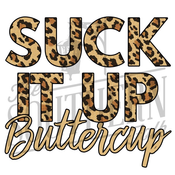 Suck it up Buttercup Cheetah PNG File, Sublimation Design, Digital Download, Sublimation Designs Downloads