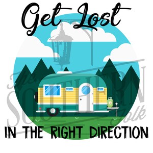 Get lost in the right direction, PNG File, Sublimation Design, Digital Download