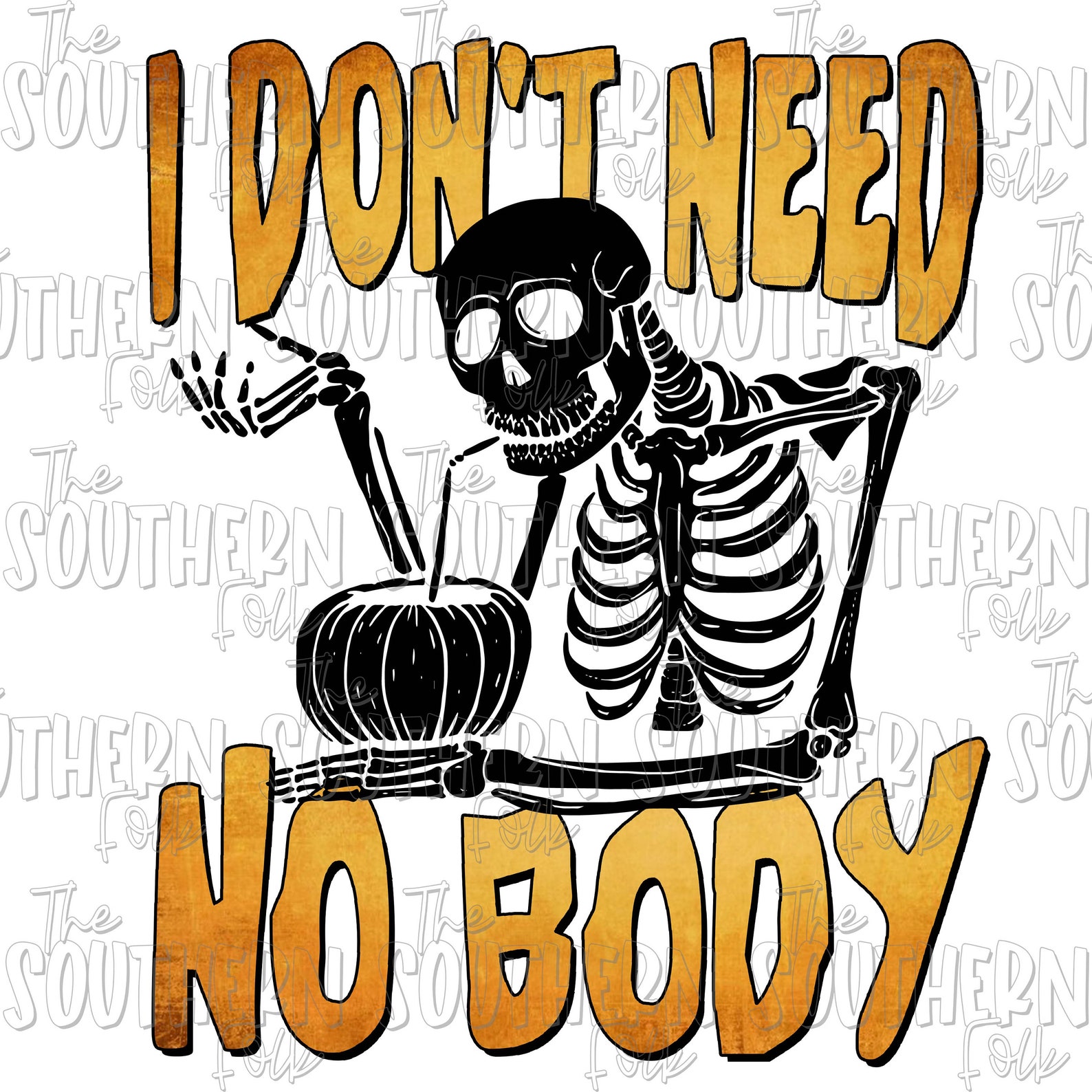 I Don't Need No Body PNG File, Digital Download, Sublimation Designs ...