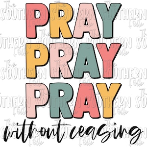 Pray Without Ceasing PNG File For Sublimation, Sublimation Designs Download, Digital Download, Instant Download, Sublimation Design