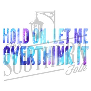 Hold on let me overthink it PNG File, Sublimation Design Download, Digital Download