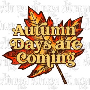 Autumn Days Are Coming PNG File, Sublimation Design, Digital Download, Sublimation Designs Downloads, Sublimation Designs, Fall