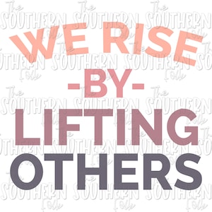 We Rise by Lifting Others PNG File, Sublimation Designs Downloads, Digital Download, Sublimation Designs, Sublimation Design, Religious