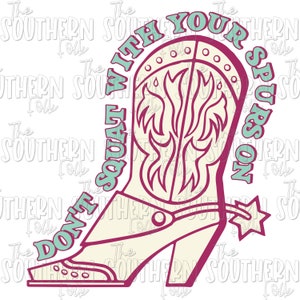 Don&#39;t Squat with Spurs on PNG File, Sublimation Designs Downloads, Digital Download, Sublimation Design, Western Design, Sublimation png