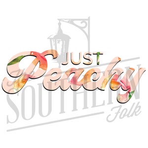 Just Peachy PNG File, Sublimation Design Download, Digital Download