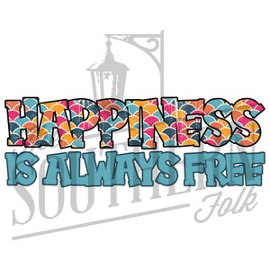Happiness is Always Free PNG File, Sublimation Design, Digital Download, Sublimation Designs Downloads