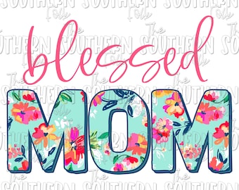 Floral Blessed Mom PNG File, Sublimation Design, Digital Download, Sublimation Designs Downloads, Mother's Day Designs