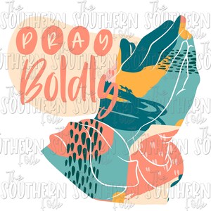 Pray Boldly PNG File, Sublimation Design, Digital Download, Sublimation Designs Downloads, Sublimation Designs, Religious Sublimation