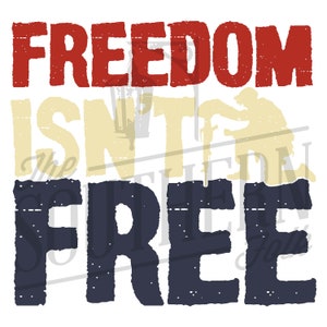 Freedom Isn&#39;t Free PNG File, Sublimation Designs Downloads, Digital Download, Memorial Day Design, 4th of july