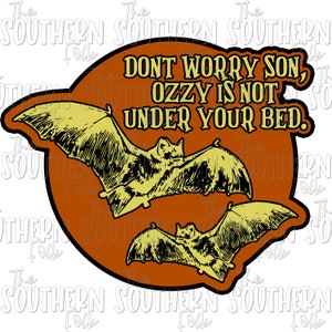 Ozzy Is not Under Your Bed PNG File, Sublimation Design, Digital Download, Sublimation Designs Downloads, Sublimation Designs, Halloween